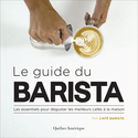 Guide du barista (Le) [ancienne édition]